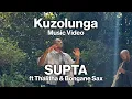 Download Lagu SUPTA - Kuzolunga ft THALITHA \u0026 BONGANE SAX | Music Video
