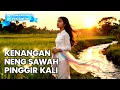Lagu Lagu Jawa Romantis Terbaru! KENANGAN NENG SAWAH PINGGIR KALI – Kisah Tresno Lawas Sing Bikin Baper