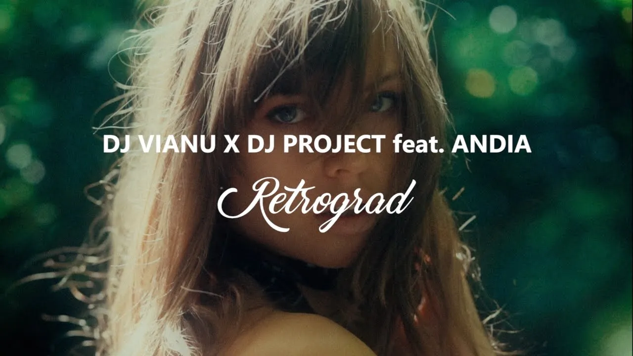 Dj Vianu x Dj Project feat. Andia - Retrograd (Remix)