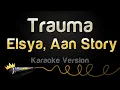 Download Lagu Elsya, Aan Story - Trauma (Karaoke Version)