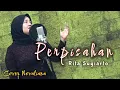 Download Lagu PERPISAHAN - Rita Sugiarto Music Dangdut Lawas Orgen Tunggal Cover Novaliana