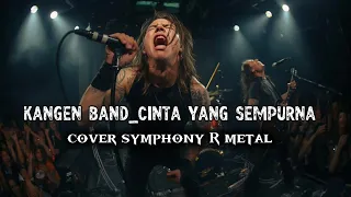 kangen band cinta yang sempurna cover symphony r metal 