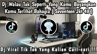 dj walau tak seperti yang kamu bayangan kamu terlihat bahagia seventeen jkt 48 dj viral 