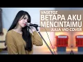 Download Lagu BETAPA AKU MENCINTAIMU - VAGETOZ ( JULIA VIO COVER \u0026 LIRIK )