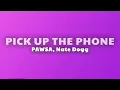 PAWSA - PICK UP THE PHONE (Lyrics) ft. Nate Dogg
