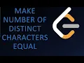 Make number of Distinct Characters equal weekly contest 327