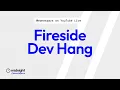 Fireside Dev Hang August 19th 2026