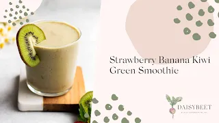 Strawberry Banana Kiwi Green Smoothie Recipe Daisybeet