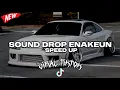 Lagu SOUND DROP ENAKEUN SPEED UP COCOK BUAT DI MOBIL VIRAL TIKTOK TERBARU 2026