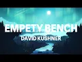 Download Lagu DAVID KUSHNER - EMPTY BENCH (Lyrics Video)