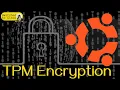 Ubuntu s New Snap-powered TPM Based Full Disk Encryption