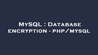 MySQL Database encryption -