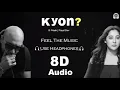 Download Lagu KYON : B Praak | Payal Dev | 8D Audio | Use Headphones 🎧