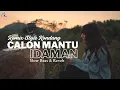 Download Lagu REMIX AKU CALON MANTU IDAMAN MAMAMU STYLE KONDANG