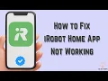 How to Fix iRobot Home App Not Working Multiple Solutions Apple Android