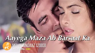 aayega maza ab barsaat ka andaaz akshay kumar priyanka chopra lara dutta romantic hindi hd