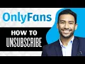 How to Unsubscribe on Onlyfans Full Guide