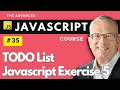 TODO List Exercise Basic - Master Javascript Basics in Lecture 35