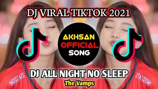 Download Dj All Night No Sleep Slow Remix Full Bass | All Night The Vamps | DJ VIRAL TIKTOK 2021 MP3