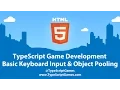 TypeScript Game Dev - Basic Keyboard Input and Object Pooling