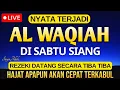 Download Lagu REZEKI DATANG TAK DISANGKA! Kekuatan Dahsyat Surat Al-Waqiah untuk Kehidupanmu!
