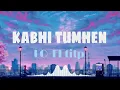 Kabhii Tumhhe - Lo-Fi Filp | Darshan Raval | Shershaah | CRAZY LOKESH