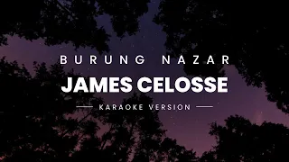 Download JAMES CELOSSE - BURUNG NAZAR (KARAOKE VERSION) MP3
