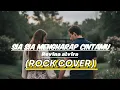 Lagu SIA SIA MENGHARAP CINTAMU-REVINA ALVIRA (ROCK COVER) 