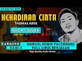 Download Lagu KEHADIRAN CINTA [Thomas Arya] || KARAOKE REMIX PALEMBANG