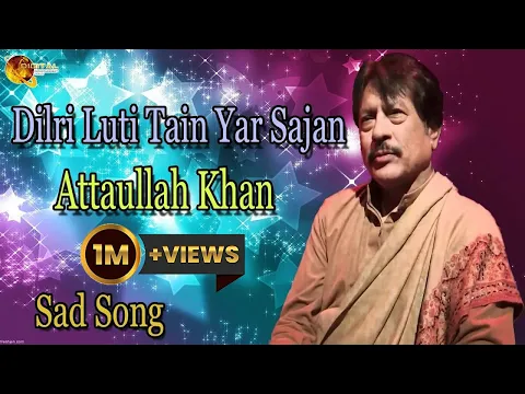 Download MP3 Dilri Luti Tain Yar Sajan | Audio-Visual | Superhit | Attaullah Khan Esakhelvi