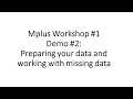 Mplus Workshop Demo Preparing data for Mplus and working with missing data