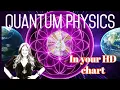 Quantum Physics in the Human Design Chart-Where is this Modern Day Science Located in Your Chart
