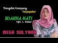 Lagu Mega Sulyana. SUAKHA HATI. Cipt, L. Komar. Lagu Lampung Populer