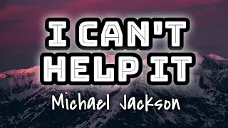 Michael Jackson I Can T Help It Lyrics 