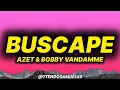 AZET & BOBBY VANDAMME - BUSCAPE (lyrics/text)