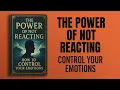 Lagu The Power of Not Reacting: How to Control Your Emotions (Audiobook)