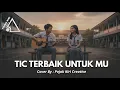 Lagu TIC BAND TERBAIK UNTUK MU COVER BY PKC
