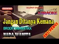 Download Lagu JANGAN DITANYA KEMANA AKU PERGI [KARAOKE] BROERY MARANTIKA ll NADA WANITA C=DO