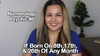 NUMEROLOGY PSYCHIC FOR THOSE BORN ON 8TH 17TH AND 26TH OF ANY MONTH