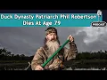 Duck Dynasty Patriarch Phil Robertson Dies At Age 79 DRM Podcast FL1S