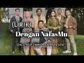 Download Lagu Ungu, Selfi Yamma Lida, Rara Lida - Dengan NafasMu || (Lirik)