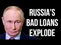 RUSSIA's Bad Loans Explode