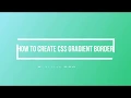 HOW TO CREATE CSS GRADIENT BORDER