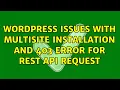 Wordpress Issues with Multisite installation and 403 error for REST API request