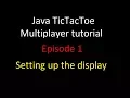 Java Multiplayer TicTacToe Tutorial Episode 1 Making the display