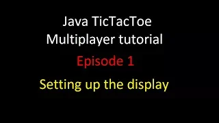 Java Multiplayer TicTacToe Tutorial Episode 1 Making the display
