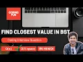 How to find Closest value in BST Coding Interview Question