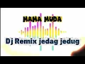 Download Lagu Mama Muda ( DJ Remix x Jedag Jedug ) 