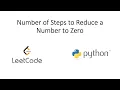 Leetcode - Number of Steps to Reduce a Number to Zero Python