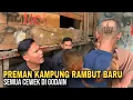 Download Lagu Preman Kampung Pamer Rambut Baru Kesemua Cewek!